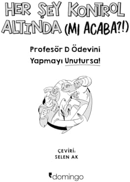 Her Şey Kontrol Altında (mı Acaba?!): Profesör D Ödevini Yapmayı Unutursa!