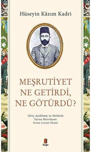Meşrutiyet Ne Getirdi Ne Götürdü?