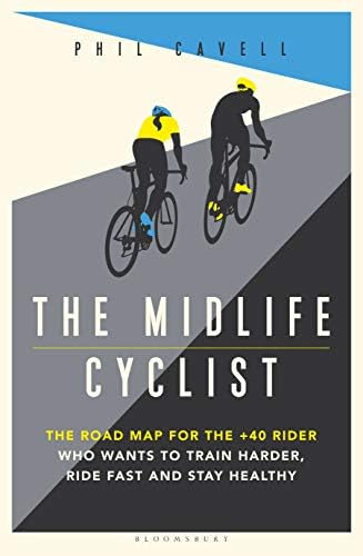 Alternative view of The Midlife Cyclist: The Road Map for the +40 Rider Who Wants to Train Hard, Ride Fast and Stay Healthy