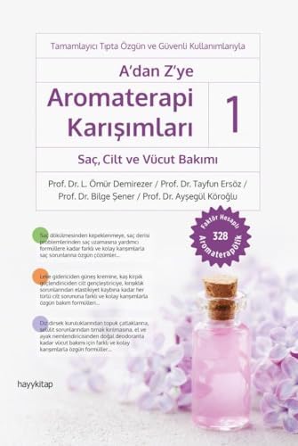 Alternative view of A’dan Z’ye Aromaterapi Karışımları - 1 Saç, Cilt ve Vücut Bakımı: Tamamlayıcı Tıpta Özgün ve Güvenli Kullanımlarıyla - Faktör Hesaplı 328 Aromaterapötik
