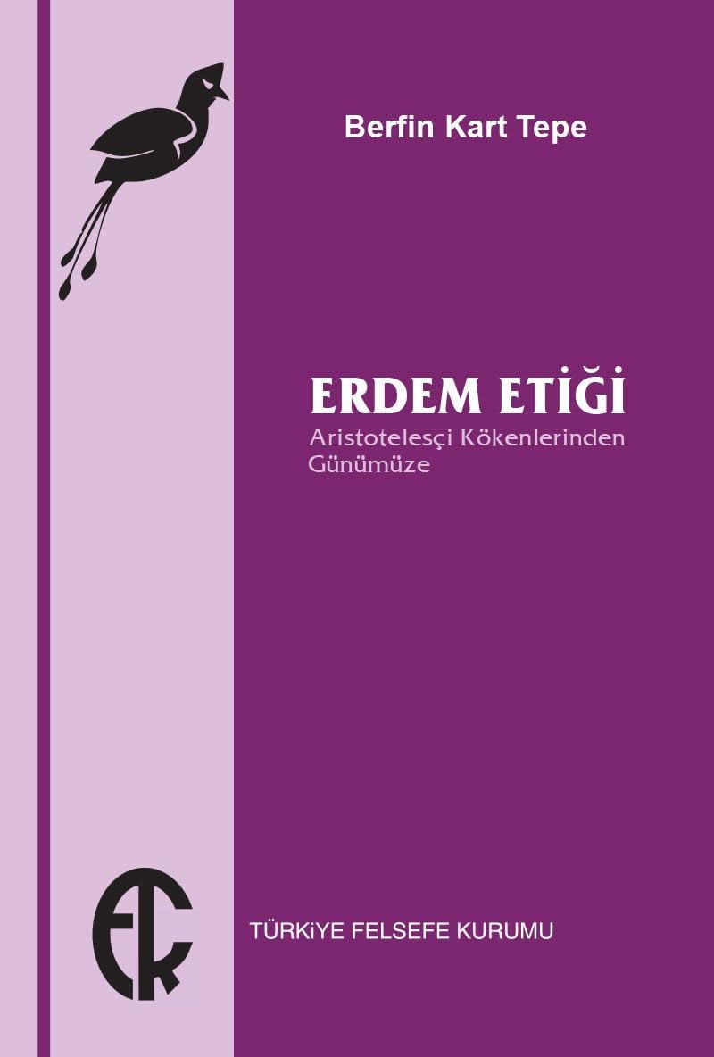 Erdem Etiği: Aristotelesçi Kökenlerinden Günümüze