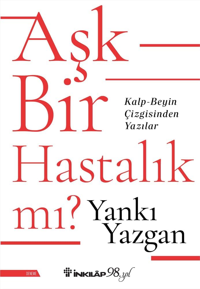 Alternative view of Aşk Bir Hastalık mı? Kalp - Beyin Çizgisinden Yazılar