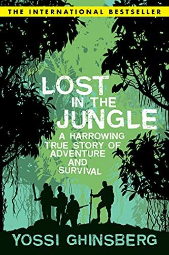 in the Jungle: A Harrowing of Adventure and Survival
