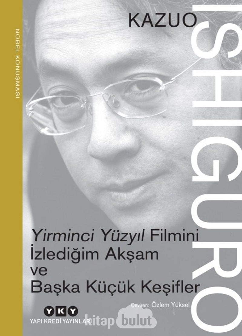 Yirminci Yüzyıl Filmini İzlediğim Akşam ve Başka Küçük Keşifler - Nobel Konuşması