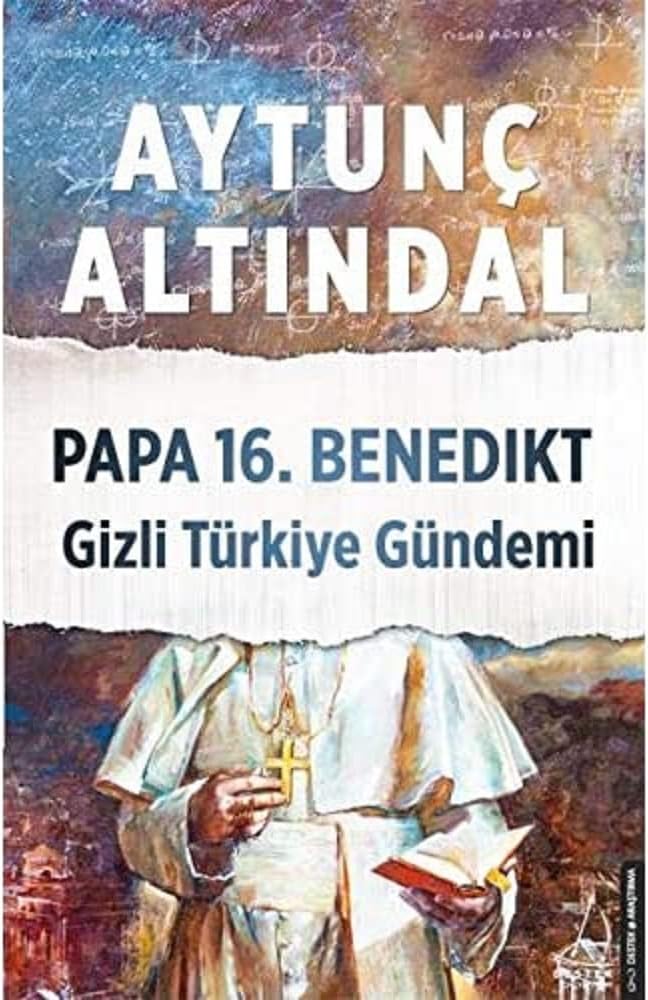 Papa 16. Benedikt Gizli Türkiye Gündemi