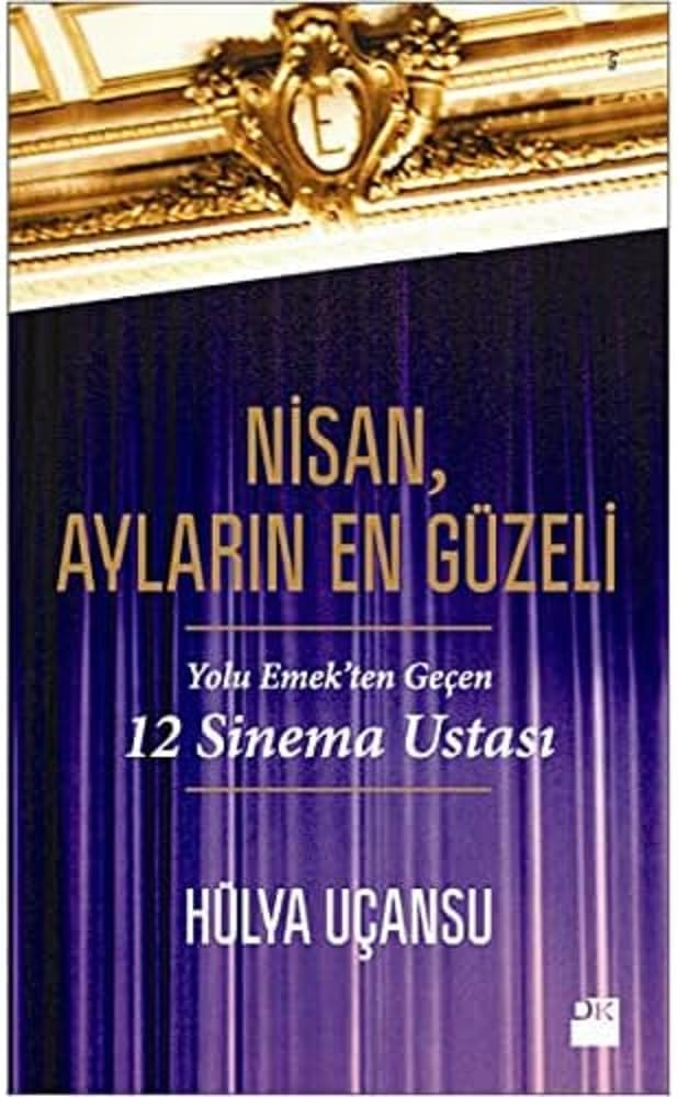 Nisan, Ayların En Güzeli: Yolu Emek'ten Geçen 12 Sinema Ustası: Yolu Emek'ten Geçen 12 Sinema Ustası