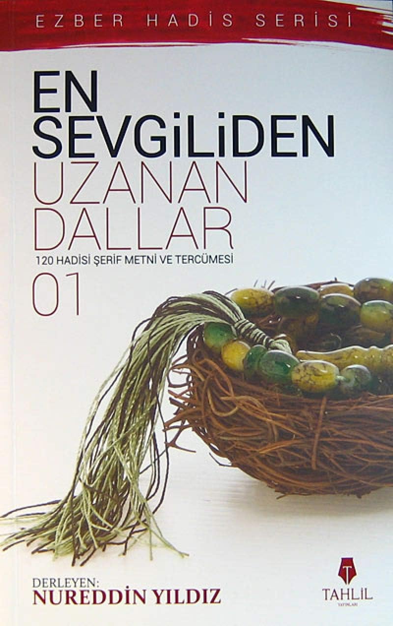 En Sevgiliden Uzanan Dallar 1: 120 Hadis-i Şerif Metni ve Tercümesi