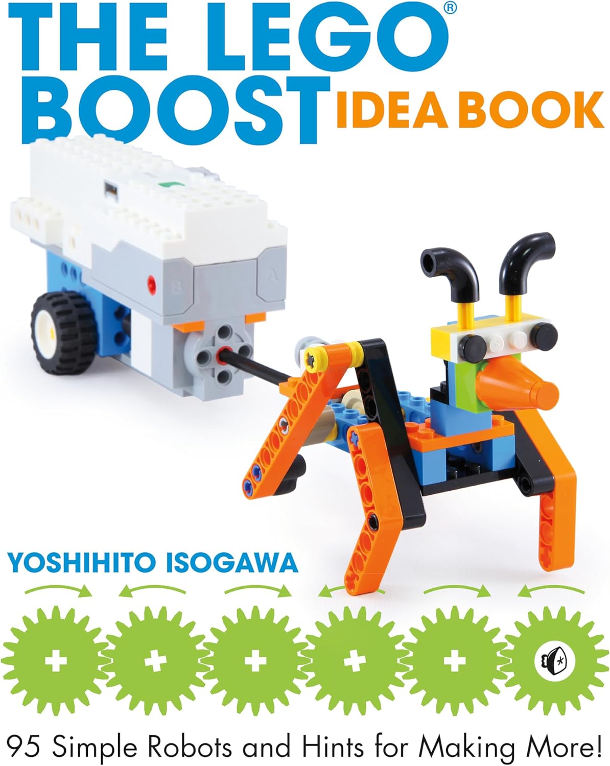 The Lego Boost Idea Book: 95 Robots and Hints for Making More!