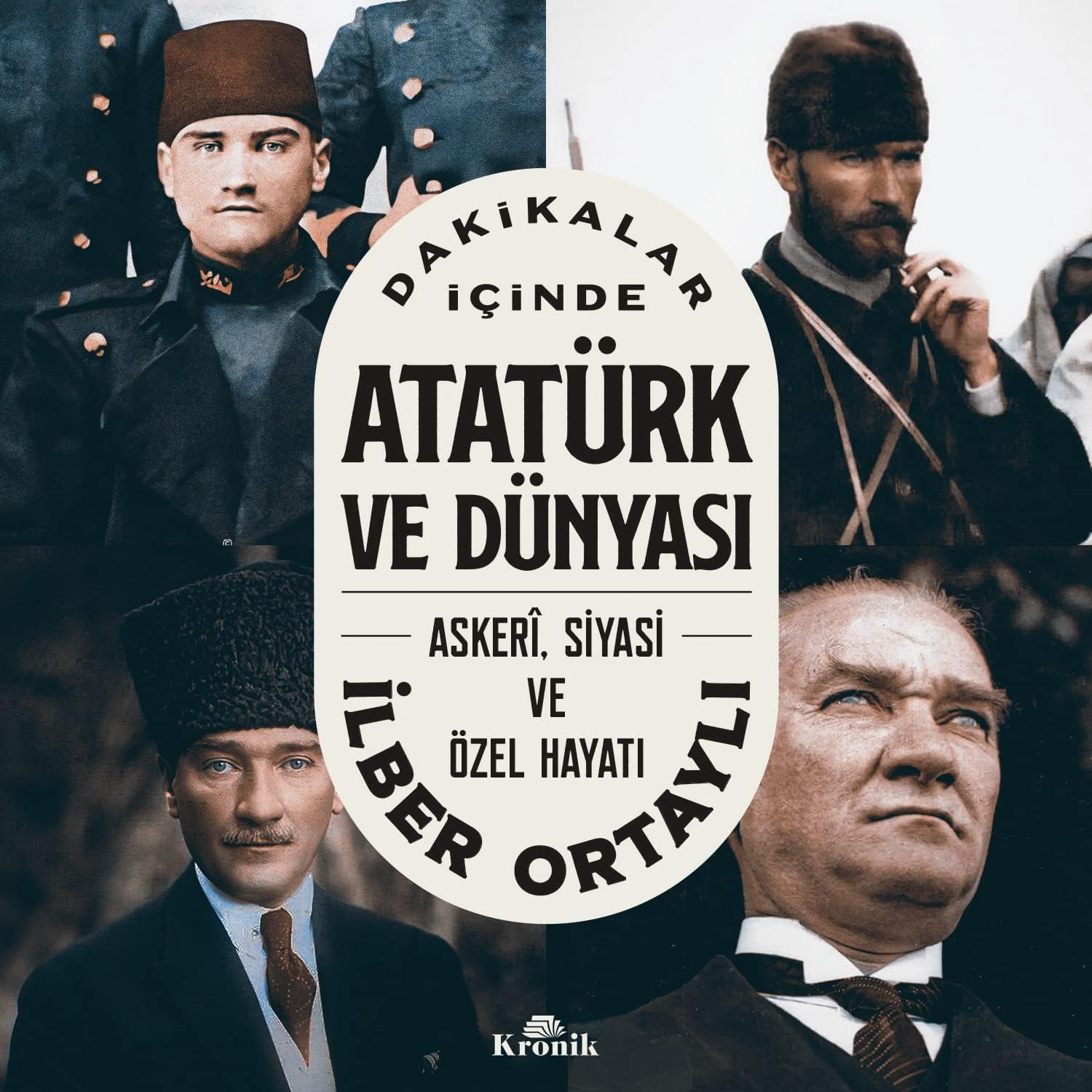 Alternative view of Dakikalar İçinde Atatürk ve Dünyası - Askeri Siyasi ve Özel Hayatı