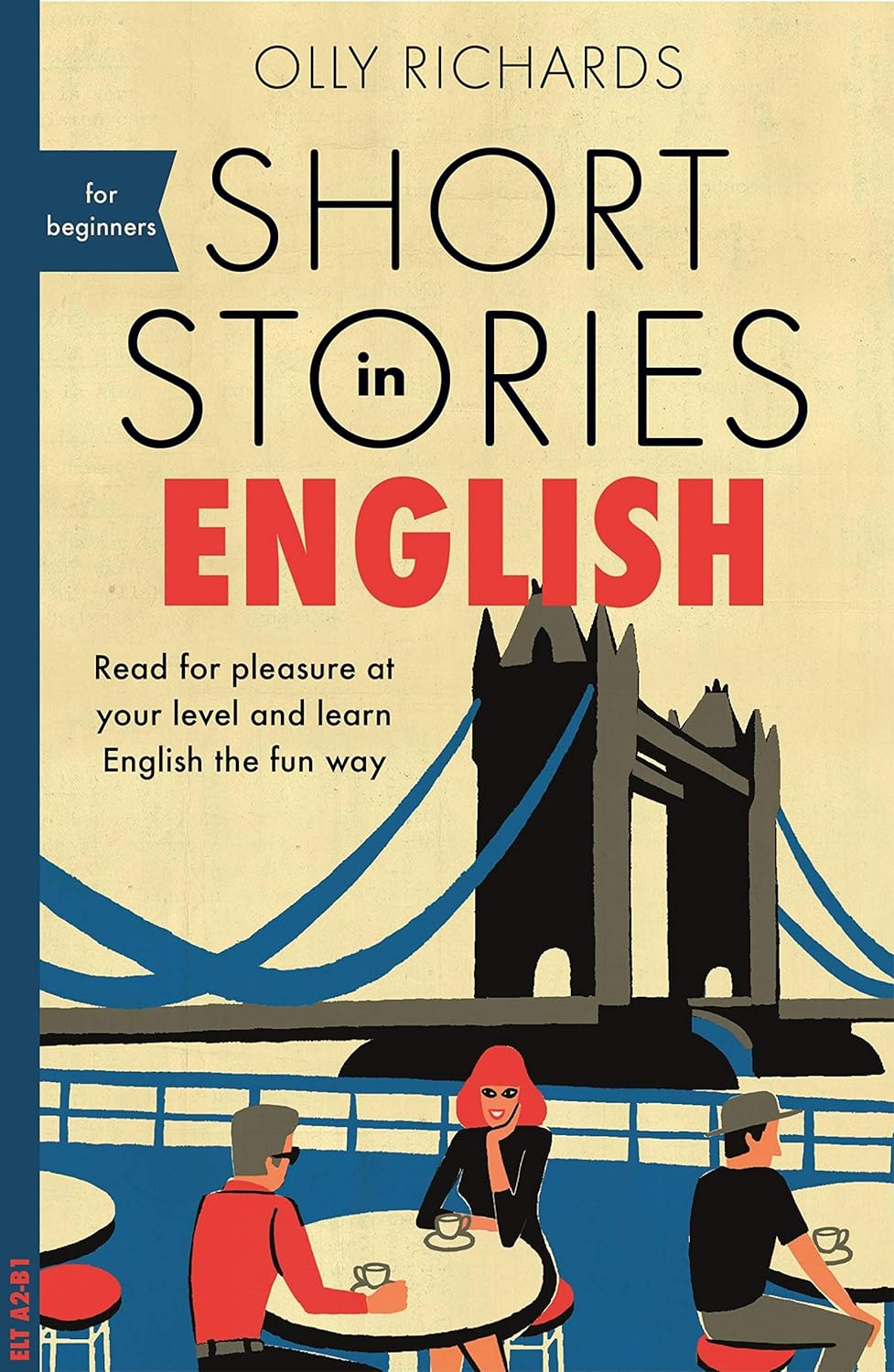 Short Stories in for Beginners: Read for pleasure at your level, expand your vocabulary and learn the fun way! (Foreign Language Graded Reader Series)