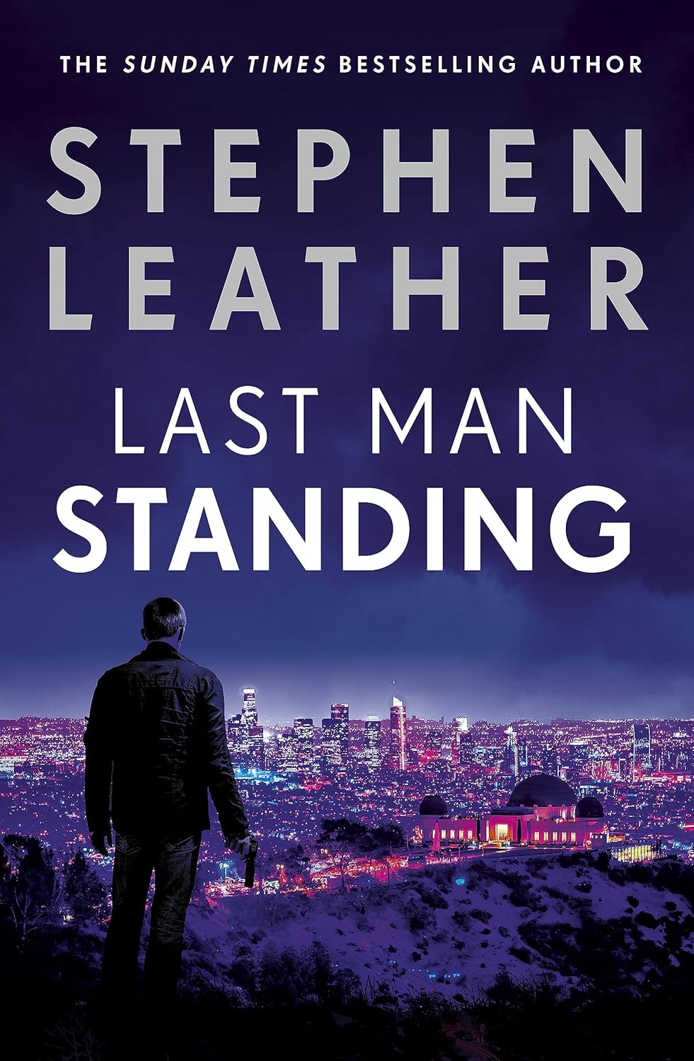 Last Man Standing: The explosive thriller from bestselling author of the Dan 'Spider' Shepherd series