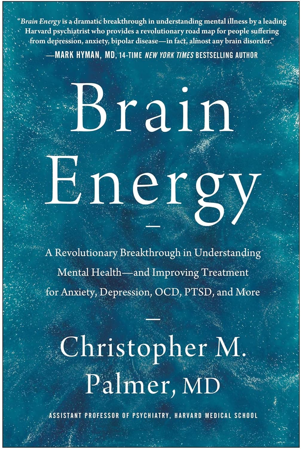 Brain Energy: A Revolutionary Breakthrough in Understanding Mental Health--and Improving Treatment for Anxiety, Depression, OCD, PTSD, and More