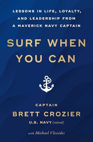 Alternative view of Surf When You Can: Lessons in Life, Loyalty, and Leadership from a Maverick Navy Captain
