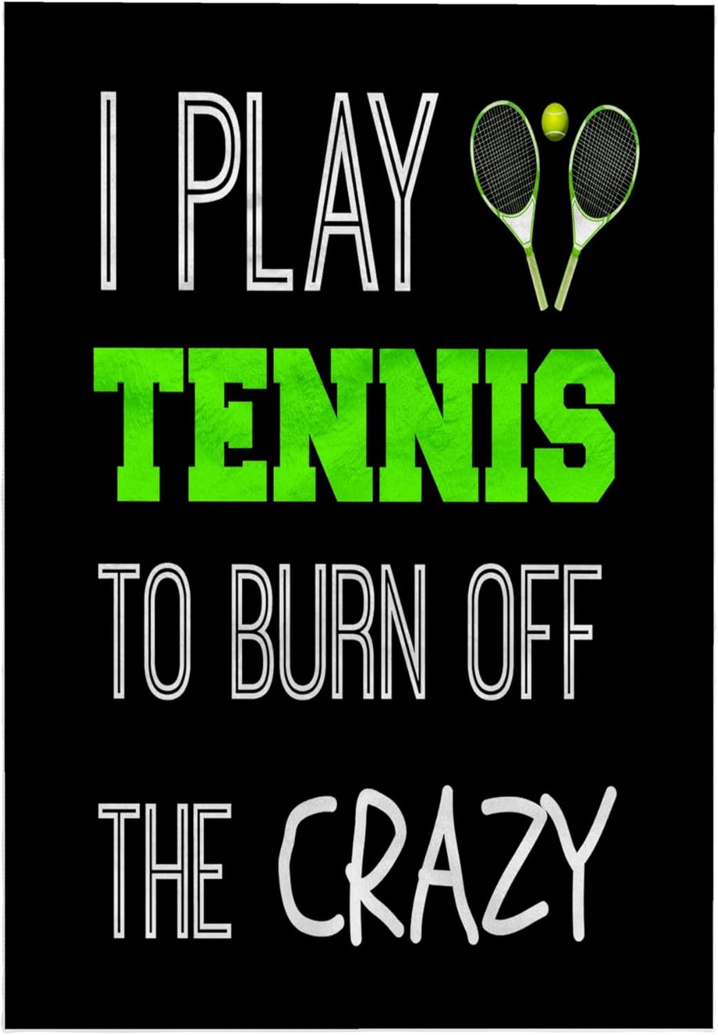 3D Rose I Play Tennis to Burn Off The Crazy On Siyah Arka Plan El Havlusu, 38,1 cm x 55,88 cm